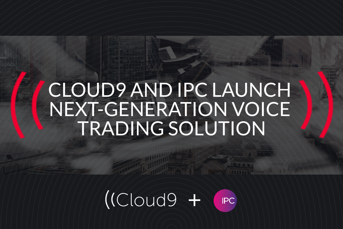 Cloud9 And Ipc To Launch Next Generation Voice Trading Solution