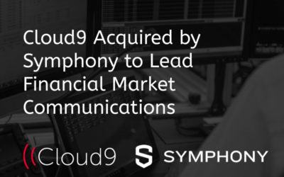 Symphony to lead financial market communications with the acquisition of Cloud9 Technologies